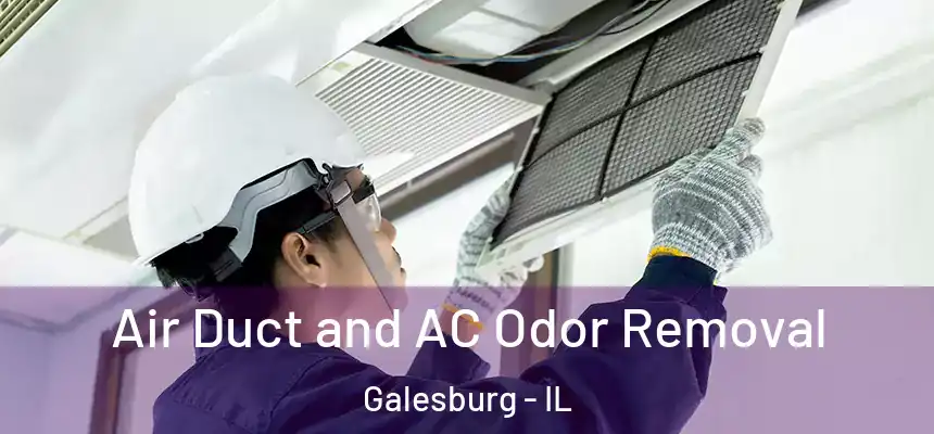 Air Duct and AC Odor Removal Galesburg - IL