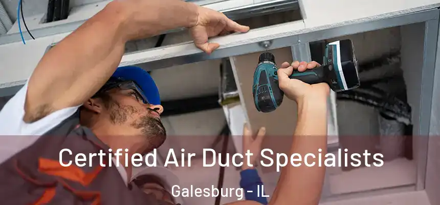  Certified Air Duct Specialists Galesburg - IL