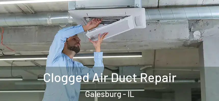  Clogged Air Duct Repair Galesburg - IL