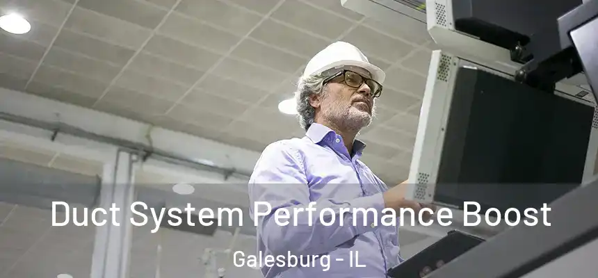 Duct System Performance Boost Galesburg - IL