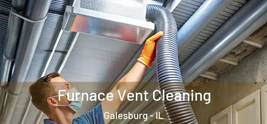 Furnace Vent Cleaning Galesburg - IL