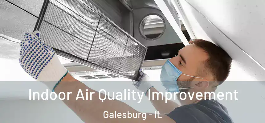 Indoor Air Quality Improvement Galesburg - IL