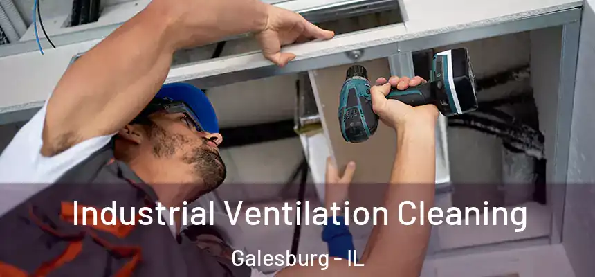 Industrial Ventilation Cleaning Galesburg - IL