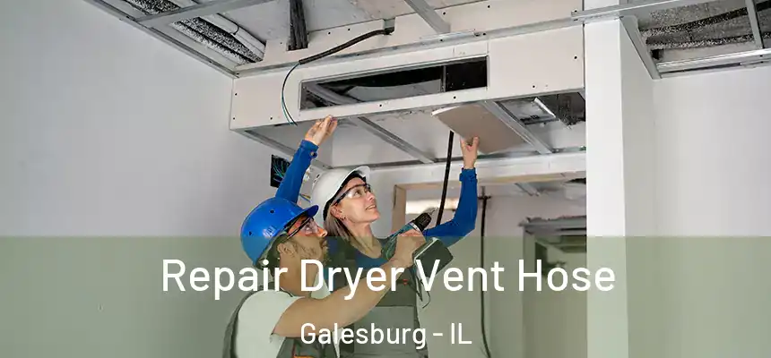  Repair Dryer Vent Hose Galesburg - IL